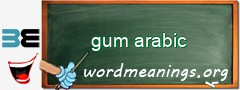 WordMeaning blackboard for gum arabic